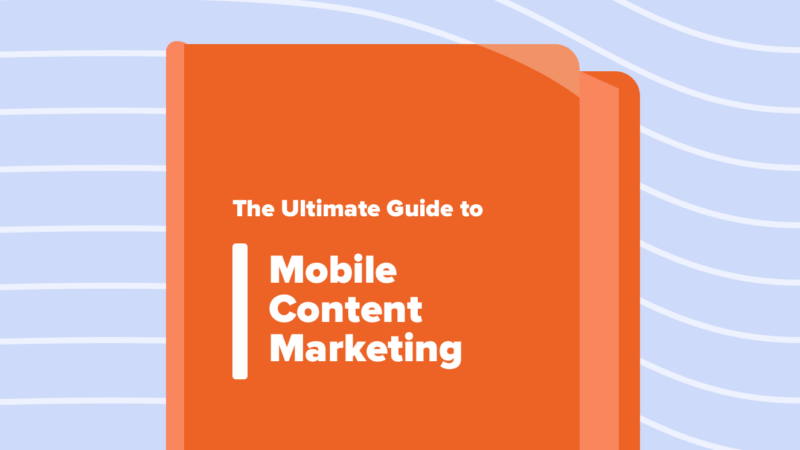 Read article: The Ultimate Guide to Mobile Content Marketing