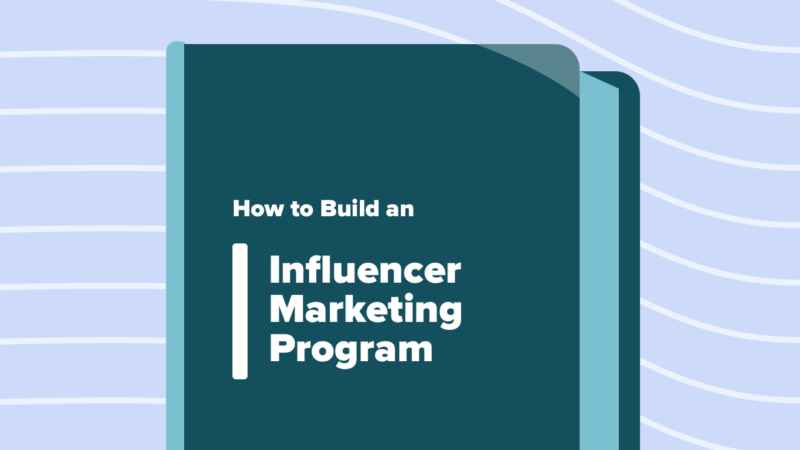 Read article: How to Build An Influencer Marketing Program